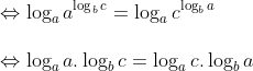 \\ \\\Leftrightarrow {\log_a{a^{\log_b{c}}}}=\log_{a}{c^{\log_b{a}}}\\ \\\Leftrightarrow \log_a{a}.\log_b{c}=\log_a{c}.\log_b{a}